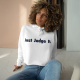 JUST JUDGE IT. Ladies crop hoodie