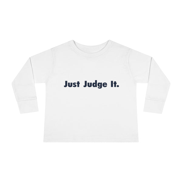JUST JUDGE IT. Toddler Long Sleeve Tee