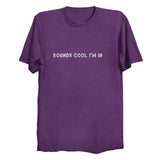 Sounds cool I'm in tee shirt from yestercool.com designs.