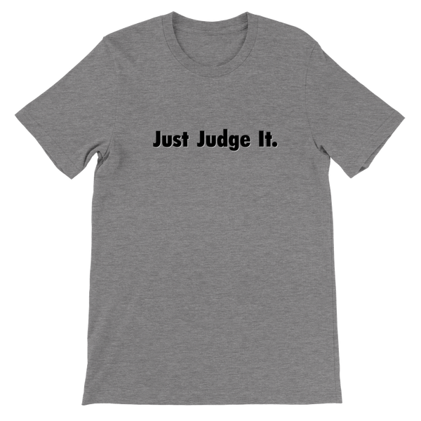 Just Judge It. Unisex crewneck tee
